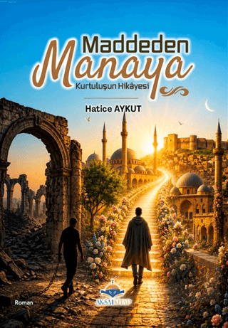 Maddeden Manaya Kurtuluş Hikayesi Hatice Aykut Aksa Kitap Satın Al - e