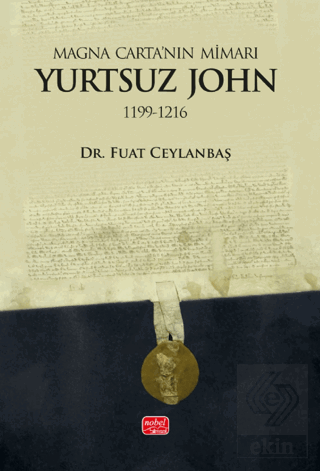 Magna Carta'nın Mimarı: Yurtsuz John (1199 - 1216) Fuat Ceylanbaş Nobe