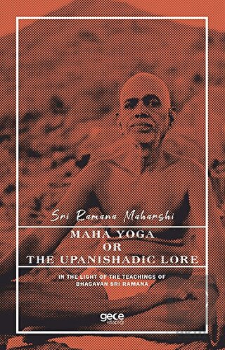 Maha Yoga or The Upanishadic Lore in The Light of