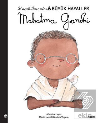 Mahatma Gandhi - Küçük İnsanlar Büyük Hayaller