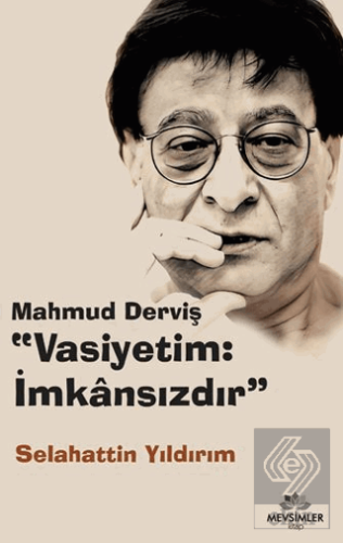 Mahmud Derviş "Vasiyetim: İmkansızdır"