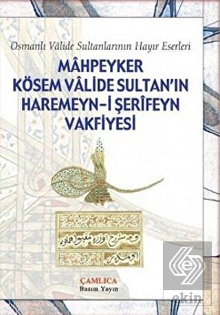 Mahpeyker Kösem Valide Sultan\'ın Haremeyn-i Şerife