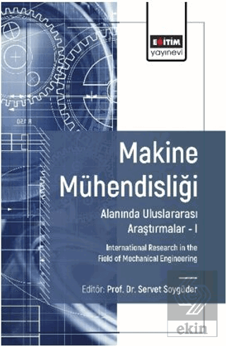 Makine Mühendisliği Alanında Uluslararası Araştırmalar – I