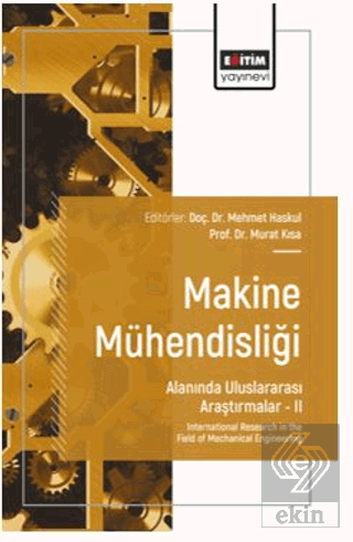 Makine Mühendisliği Alanında Uluslararası Araştırmalar – II
