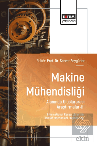 Makine Mühendisliği Alanında Uluslararası Araştırmalar - III