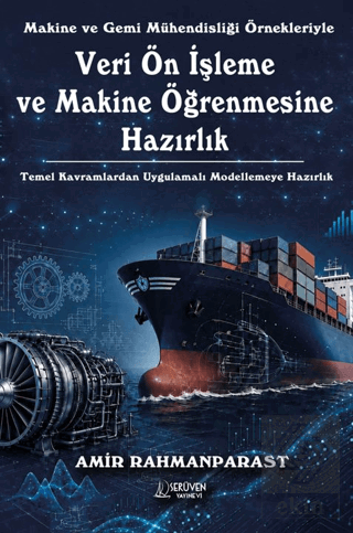 Makine ve Gemi Mühendisliği Örnekleriyle Veri Ön İşleme ve Makine Öğrenmesine Hazırlık