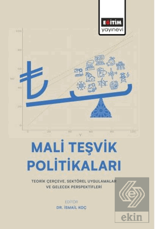 Mali Teşvik Politikaları: Teorik Çerçeve, Sektörel Uygulamalar ve Gele
