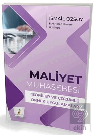 Maliyet Muhasebesi Teoriler ve Çözümlü Örnek Uygulamalar