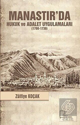 Manastır\'da Hukuk ve Adalet Uygulamaları (1700-173
