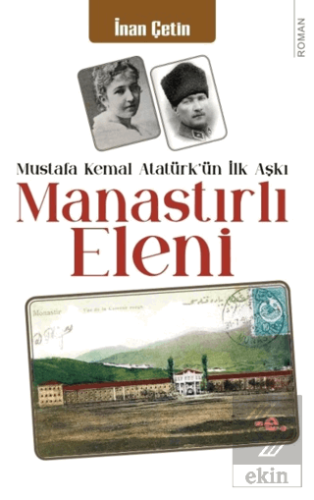 Manastırlı Eleni / Mustafa Kemal Atatürkün İlk Aşkı