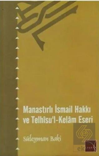 Manastırlı İsmail Hakkı ve Telhisu\'l-Kelam Eseri