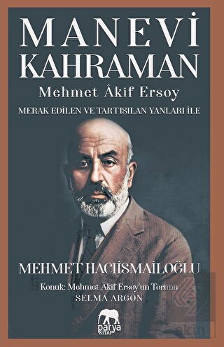 Manevi Kahraman - Mehmet Akif Ersoy - Merak Edilen