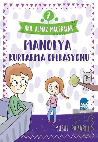 Manolya Kurtarma Operasyonu - Akıl Almaz Maceralar