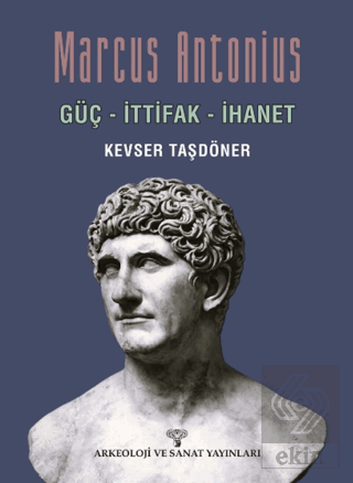 Marcus Antonius Kevser Taşdöner Arkeoloji ve Sanat Yayınları Satın Al 
