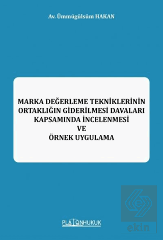 Marka Değerleme Tekniklerinin Ortaklığın Giderilmesi Davaları Kapsamında İncelenmesi ve Örnek Uygulama