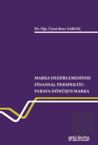 Marka Değerlemesinde Finansal Perspektif - Paraya Dönüşen Marka