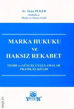 Marka Hukuku ve Haksız Rekabet Tuna Peker Yetkin Yayınevi Satın Al - e