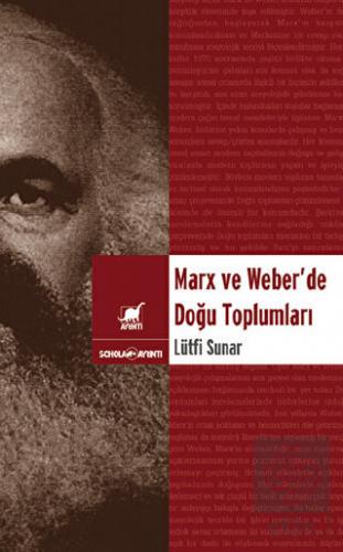 Marx ve Weber\'de Doğu Toplumları