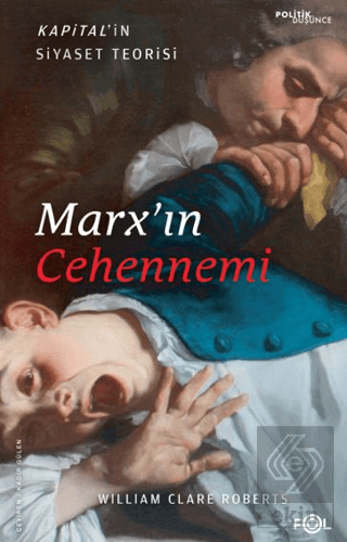 Marx'ın Cehennemi - Kapital'in Siyaset Teorisi