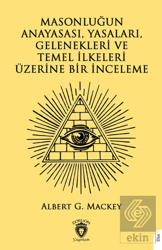 Masonluğun Anayasası, Yasaları, Gelenekleri ve Temel İlkeleri Üzerine 