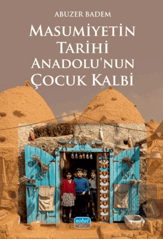 Masumiyetin Tarihi Anadolu'nun Çocuk Kalbi