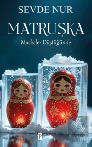 Matruşka/ Maskeler Düştüğünde