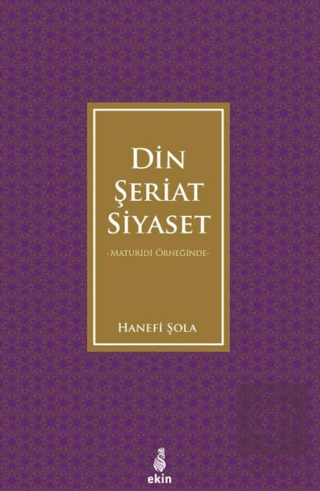 Maturidi Örneğinde Din Şeriat Siyaset