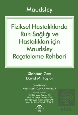 Maudsley Fiziksel Hastalıklarda Ruh Sağlığı ve Hastalıkları için Reçeteleme Rehberi