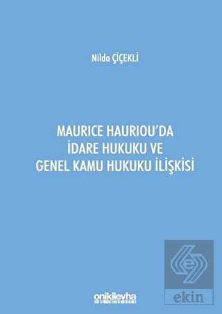 Maurice Hauriou'da İdare Hukuku ve Genel Kamu Huku
