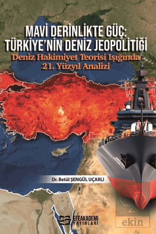 Mavi Derinlikte Güç: Türkiye'nin Deniz Jeopolitiği