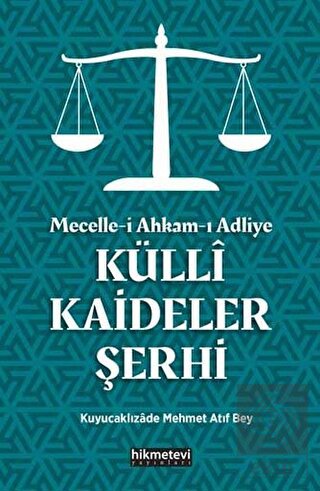 Mecelle-i Ahkam-ı Adliye Külli Kaideler Şerhi
