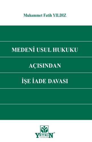 Medeni Usul Hukuku Açısından İşe İade Davası