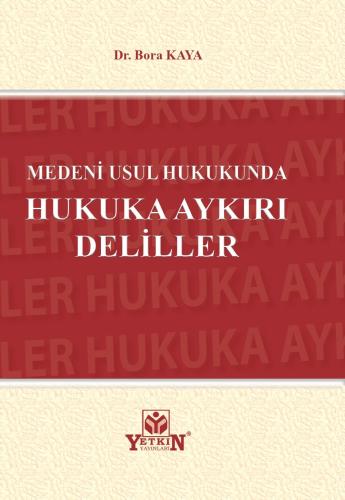 Medeni Usul Hukukunda Hukuka Aykırı Deliller