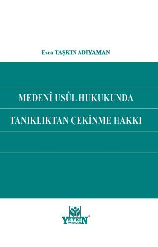 Medeni Usul Hukukunda Tanıklıktan Çekinme Hakkı
