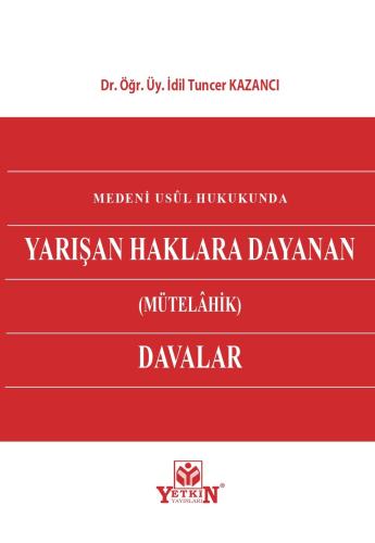 Medeni Usul Hukukunda Yarışan Haklara Dayanan (Mütelahik) Davalar