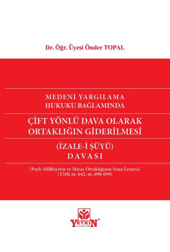 Medeni Yargılama Hukuku Bağlamında Çift Yönlü Dava Olarak Ortaklığın G