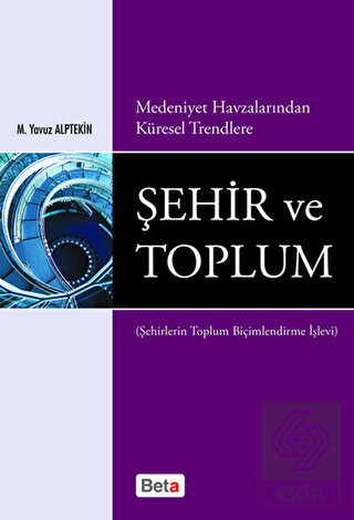 Medeniyet Havzalarından Küresel Trendlere Şehir ve