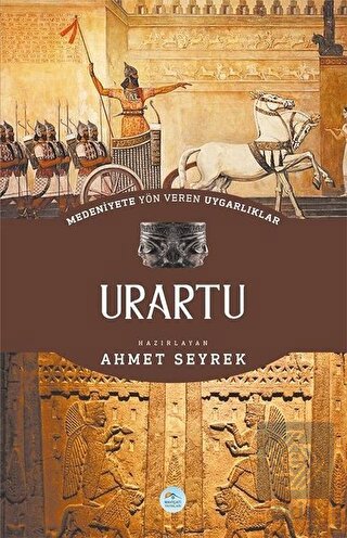 Medeniyete Yön Veren Uygarlıklar: Urartu