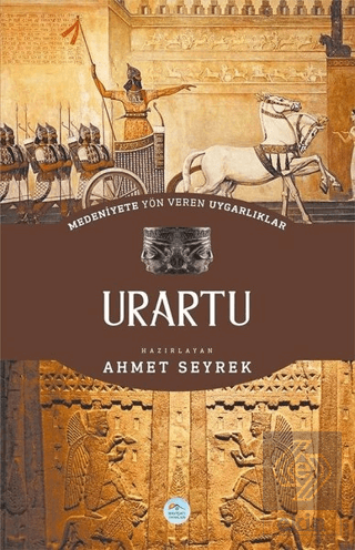 Medeniyete Yön Veren Uygarlıklar: Urartu