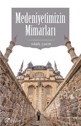 Medeniyetimizin Mimarları