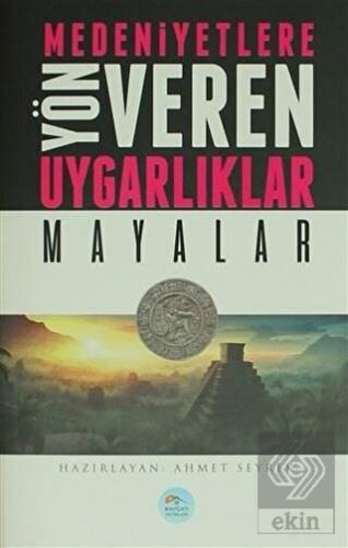 Medeniyetlere Yön Veren Uygarlıklar: Mayalar