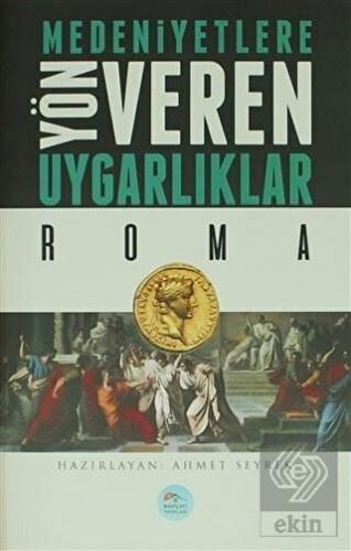 Medeniyetlere Yön Veren Uygarlıklar: Roma