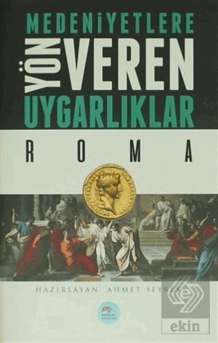 Medeniyetlere Yön Veren Uygarlıklar: Roma