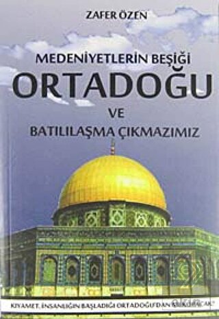 Medeniyetlerin Beşiği Ortadoğu ve Batılılaşma Çıkm