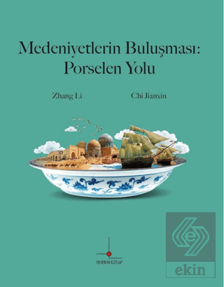 Medeniyetlerin Buluşması: Porselen Yolu