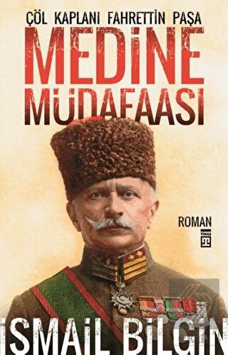 Medine Müdafaası Çöl Kaplanı Fahrettin Paşa