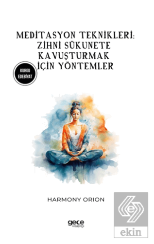 Meditasyon Teknikleri: Zihni Sükunete Kavuşturmak