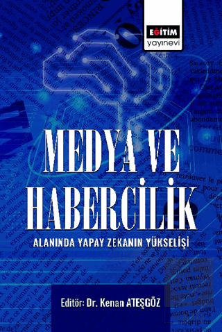 Medya ve Habercilik Alanında Yapay Zekanın Yükseli
