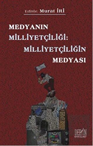 Medyanın Milliyetçiliği: Milliyetçiliğin Medyası