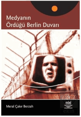 Medyanın Ördüğü Berlin Duvarı